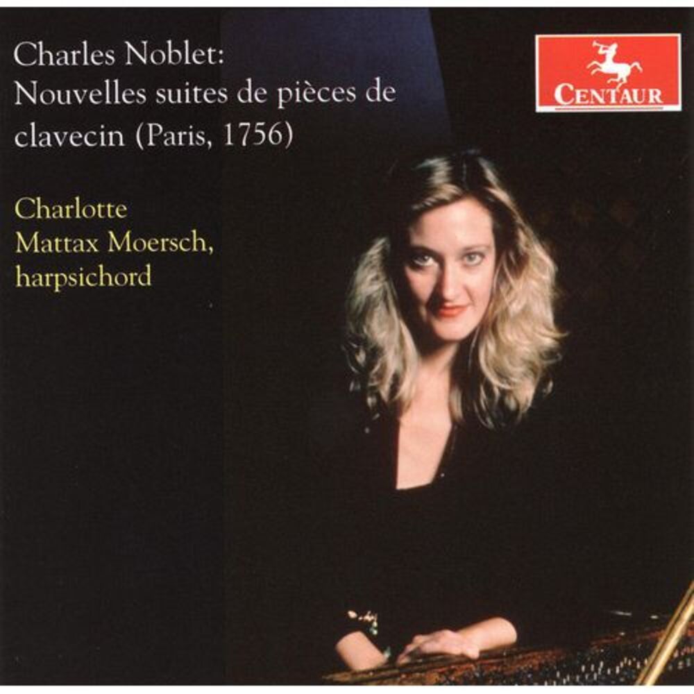Charlotte Mattax Moersch - Noblet, C. : Nouvelles Suites de Pieces de Clavecin